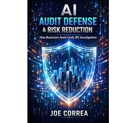 AI Audit Defense & Risk Reduction: How Businesses Avoid Costly IRS Investigations: 3 (AI Business & Corporate Tax Optimization)