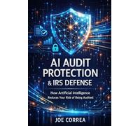 AI Audit Protection & IRS Defense: How Artificial Intelligence Reduces Your Risk of Being Audited: 3 (AI Personal Taxes)