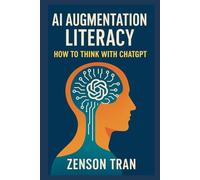 AI Augmentation Literacy: How to Think With ChatGPT