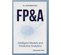 AI-Augmented FP&A: Intelligent Models and Predictive Analytics