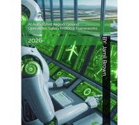 AI Automated Airport Ground Operations Safety Protocol Frameworks: 2026 (Aviation Security and Safety)