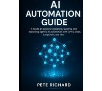 AI Automation Guide: A hands-on guide to designing, building, and deploying agentic AI automation with GPT-5, Claude, LangChain, and n8n.