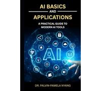 AI Basics and Applications: A Practical Guide to Modern AI Tools