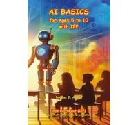 AI BASICS for Ages 5 to 10 with IEP (Artificial Intelligence for Ages 5 to 10 with IEP)