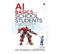 Ai Basics for School Students: As per the CBSE Inspire Module for Artificial Intelligence