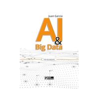 AI & Big Data: Transforming Data into Knowledge and Opportunities (Learn everything about Artificial Intelligence, Machine Learning, Data, Big Data and Ethics in AI, and Project Management in AI)