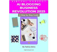 AI Blogging Business Revolution 2025: AI Blogging Business Revolution 2025: The Human-First Blueprint to Building a 6-Figure Blogging Empire with AI (The AI-Driven Business Mastery Series)