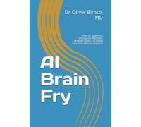 AI Brain Fry: How to Supervise Intelligent Machines Without Short-Circuiting Your Own Nervous System