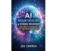 AI Brain Healing & Stroke Recovery: How Smart Algorithms Help the Brain Repair Itself (2)
