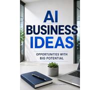 AI Business Ideas: Opportunities with big potential (AI Advantage Series)