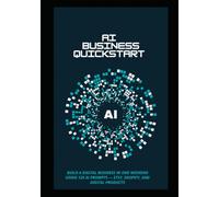 AI Business Quick Starter: Build a Digital Business in One Weekend Using 125 AI Prompts - Etsy, Shopify, and Digital Products