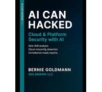 AI Can Hacked: Cloud & Platform Security with AI: A Comprehensive Guide to Multi-Cloud Security with Artificial Intelligence Integration: 10