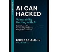 AI Can Hacked: Vulnerability Hunting with AI: A Comprehensive Guide to Modern Vulnerability Discovery and Exploitation: 5