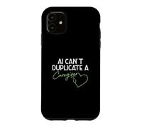 AI Can't Duplicate A Caregiver Funny Caregiving Elderly Care Case for iPhone 11