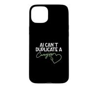AI Can't Duplicate A Caregiver Funny Caregiving Elderly Care Case for iPhone 15 Plus