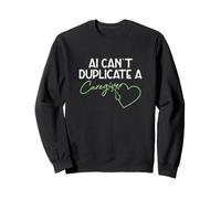 AI Can't Duplicate A Caregiver Funny Caregiving Elderly Care Sweatshirt