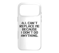 AI Can't Replace Me Because I Don't Do Anything Funny Tech Case for iPhone 17 Pro Max