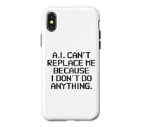AI Can't Replace Me Because I Don't Do Anything Funny Tech Case for iPhone X/XS