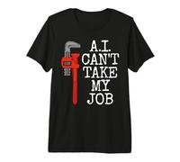 AI Can't Take My Job, Plumber Tradesman Funny Premium T-Shirt
