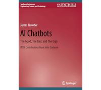 AI Chatbots: The Good, The Bad, and The Ugly (Synthesis Lectures on Engineering, Science, and Technology)