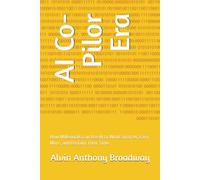 AI Co-Pilot Era: How Millennials Can Use AI to Work Smarter, Earn More, and Reclaim Their Time