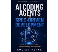 AI Coding Agents and Spec-Driven Development: Plan, Build, Test, Review, and Ship Reliable Software with Agentic Workflows (Production AI Engineering Series)