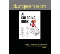 "AI coloring book""The Future is Here: A Robotics Coloring Adventure" "AI & Me: A Journey into Artificial Intelligence" "Tech Titans: A Coloring ... of Tomorrow" "43 Pages of Futuristic Robots,