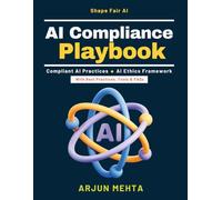 AI Compliance Playbook: AI regulation insights | AI bias handling | Ethical AI practices | AI fairness models | AI transparency methods | Global AI ethics | AI development ethics