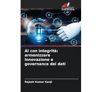 AI con integrità: armonizzare innovazione e governance dei dati