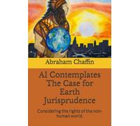AI Contemplates The Case for Earth Jurisprudence: Considering the rights of the non-human world. (AI Contemplations)