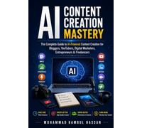 AI Content Creation Mastery: The Complete Guide to AI-Powered Content Creation for Bloggers, YouTubers, Digital Marketers, Entrepreneurs & Freelancers ... to IT/AI Engineer & Entrepreneur Series)
