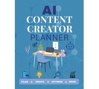 AI Content Creator Planner: A Content Planning Workbook with AI Prompt Templates, Content Calendar, Analytics Tracker, and Social Media Strategy.