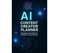 AI Content Creator Planner: Organize Prompts, Boost Creativity, and Master Your AI Projects - Pocket 6x9 Edition