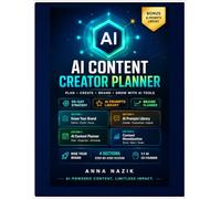 AI Content Creator Planner: Plan, Create & Grow with AI Tools - 90-Day Strategy, 50+ Prompts & 12-W ontent Calendar (AI Productivity Series)