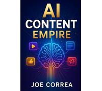 AI Content Empire: Create High-Converting Copy, Ads, and Posts in Minutes: 2 (AI Marketing Revolution)
