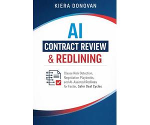 AI Contract Review & Redlining: Clause Risk Detection, Negotiation Playbooks, and AI-Assisted Redlines for Faster, Safer Deal Cycles
