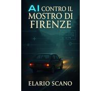 AI contro il Mostro di Firenze: Come un detective artificiale svela i pattern nascosti nel caso più controverso d'Italia