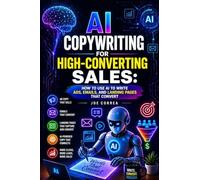 AI Copywriting for High-Converting Sales: How to Use AI to Write Ads, Emails, and Landing Pages That Convert (2)