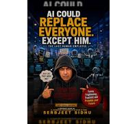 AI Could Replace Everyone. Except Him.: The Last Human Employee