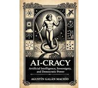 AI-CRACY: Artificial Intelligence, Sovereignty, and Democratic Power (SUBJECT, ARTIFICIAL INTELLIGENCE AND POWER)