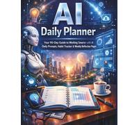 AI Daily Planner: Your 90-Day Guide to Working Smarter with AI - Daily Prompts, Habit Tracker & Weekly Reflection Pages (AI Productivity Series)