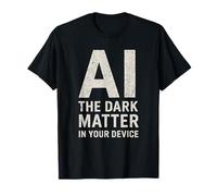 AI Dark Matter Analogy | Science & Tech Gift Slogan T-Shirt