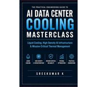 AI DATA CENTER COOLING MASTERCLASS: The Practical Engineering Guide to Liquid Cooling, High-Density AI Infrastructure & Mission-Critical Thermal Management