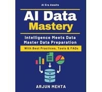 AI Data Mastery: Data Preparation | AI + Analytics | Data Pipelines | Visualization Techniques |AI and data ethics | Future AI innovation | AI data integration | Deep learning and data