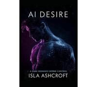 AI Desire: A Dark Romance Beyond Control