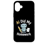 AI Did My Homework Funny Robot Student Tech Humor Graphic Case for iPhone 16 Plus