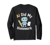 AI Did My Homework Funny Robot Student Tech Humor Graphic Long Sleeve T-Shirt