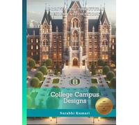 AI-Driven Architectural Design Explorations: College Campus Designs (AI-Driven Architectural Explorations: Innovative Architecture for Education)