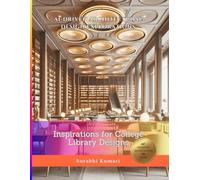 AI-Driven Architectural Design Explorations: Inspirations for College Library Designs (AI-Driven Architectural Explorations: Innovative Architecture for Education)