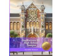 AI-Driven Architectural Design Explorations: Inspirations for High School Designs (AI-Driven Architectural Explorations: Innovative Architecture for Education)